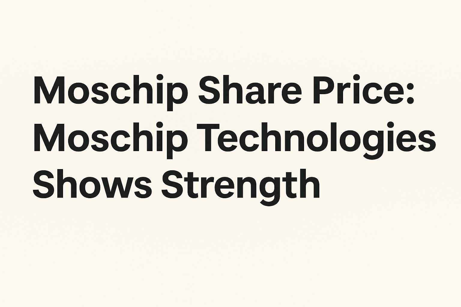 Featured image with bold headline "Moschip Share Price: Moschip Technologies Shows Strength," symbolizing strong stock performance despite broader market weakness. Do you want me to also suggest a SEO-friendly file name (to replace the current auto-generated one) for maximum ranking benefit?