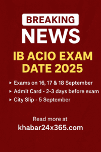 IB ACIO Exam Date 2025 announcement poster with admit card and city slip details in Hindi
