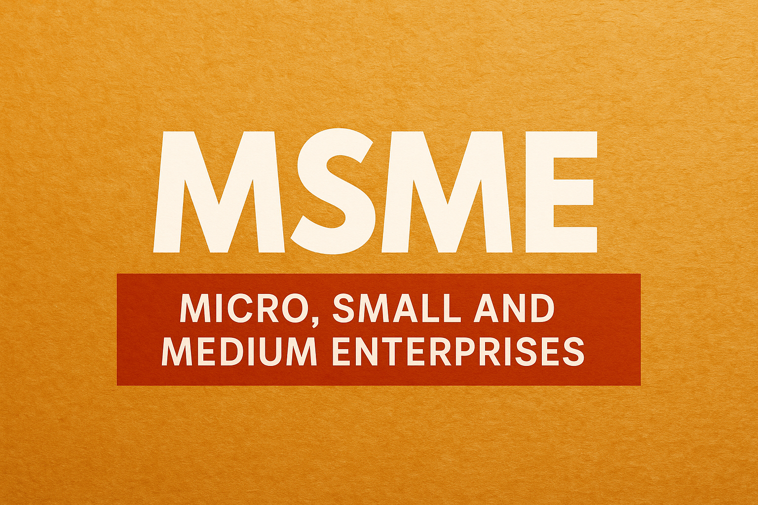 MSME graphic design with bold white text on orange background highlighting Micro, Small and Medium Enterprises.